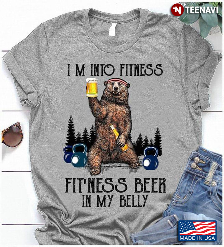 Bear I'm Into Fitness Fit'ness Beer In My Belly