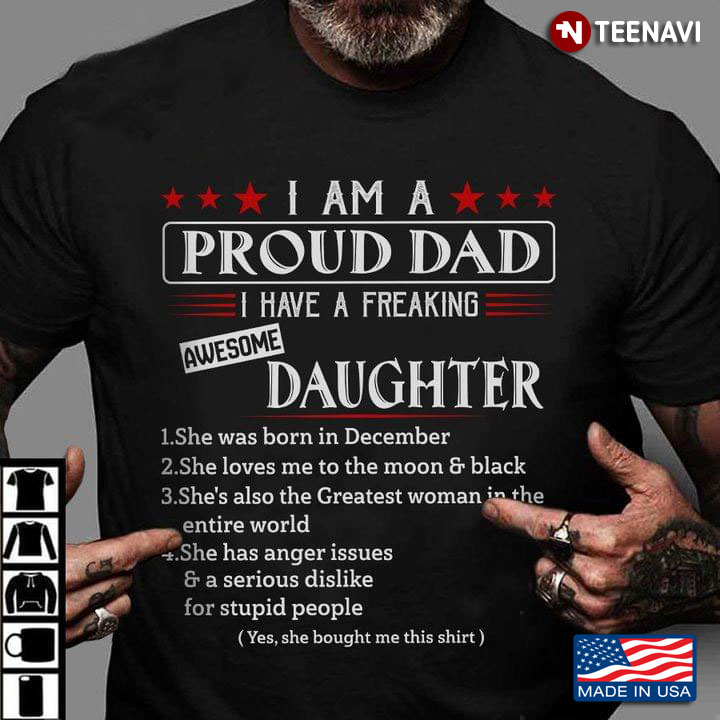 I Am A Proud Dad I Have A Freaking Awesome Daughter She Was Born In December She Loves Me
