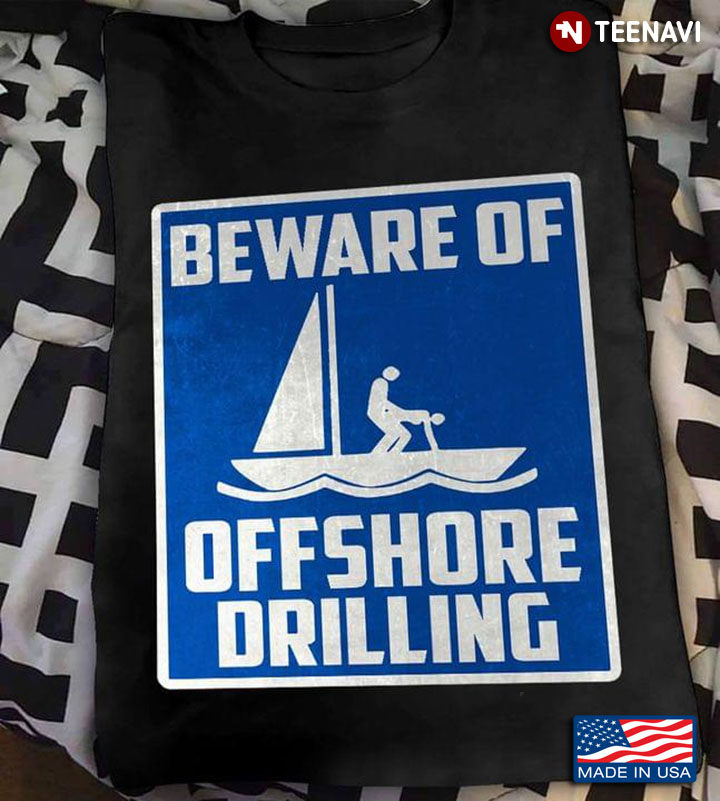 Beware Of Offshore Drilling