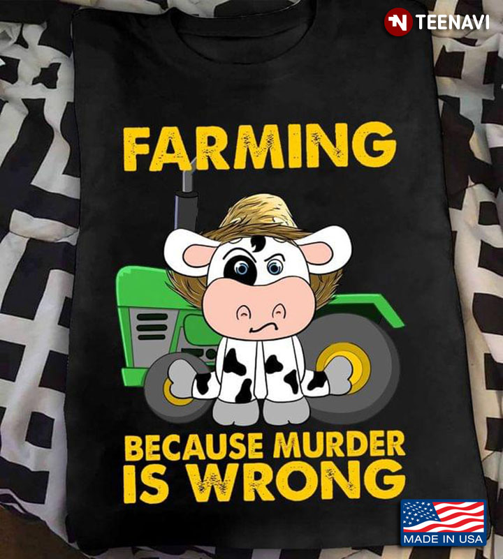 Cow And Tractor Farming Because Murder Is Wrong