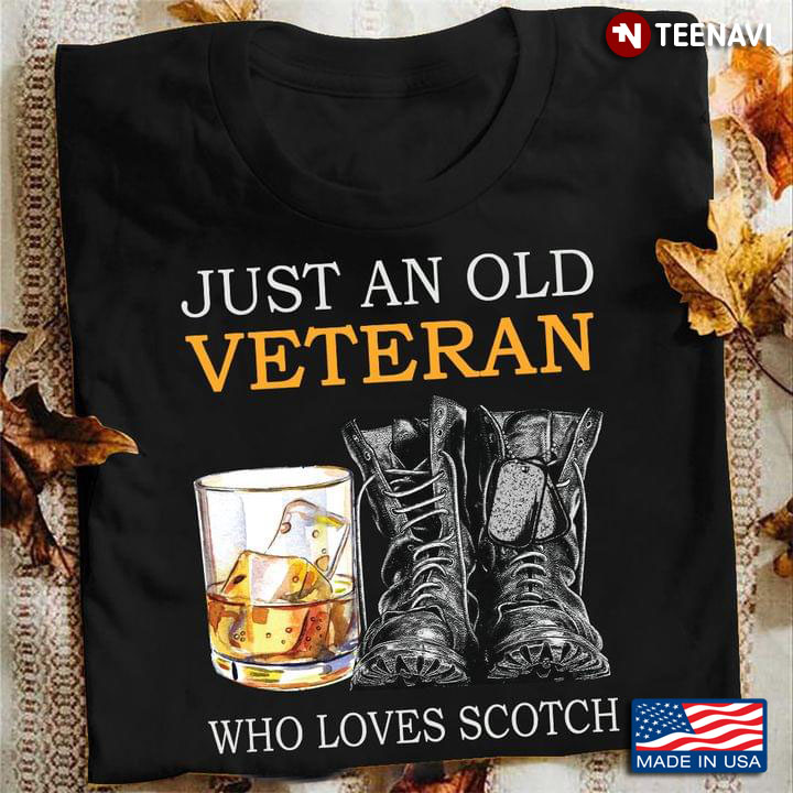 Just An Old Veteran Who Loves Scotch
