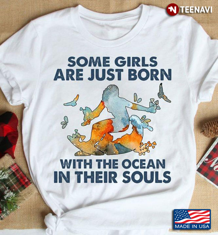 Some Girls Are Just Born With The Ocean In Their Souls
