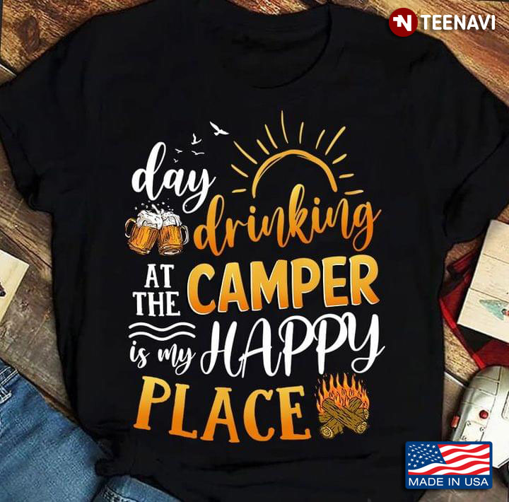 Beer Day Drinking At The Camper Is My Happy Place