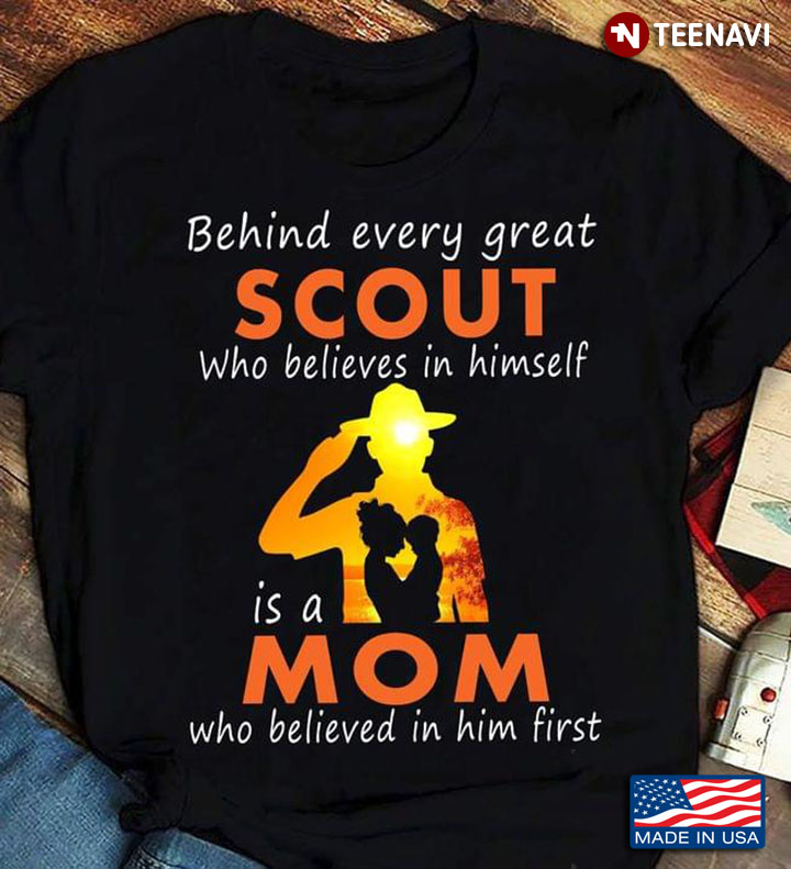 Behind Every Great Scout Who Believes In Himself Is A Mom Who Believed In Him First