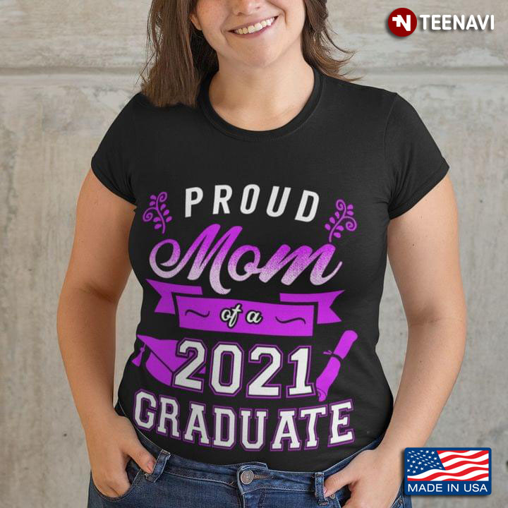 Proud Mom Of A 2021 Graduate