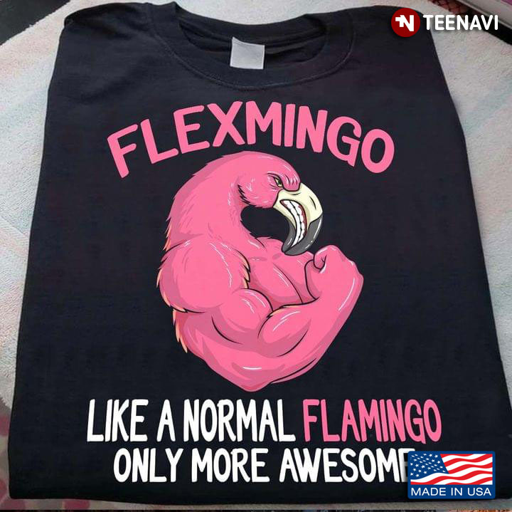Flexmingo Like A Normal Flamingo Only More Awesome