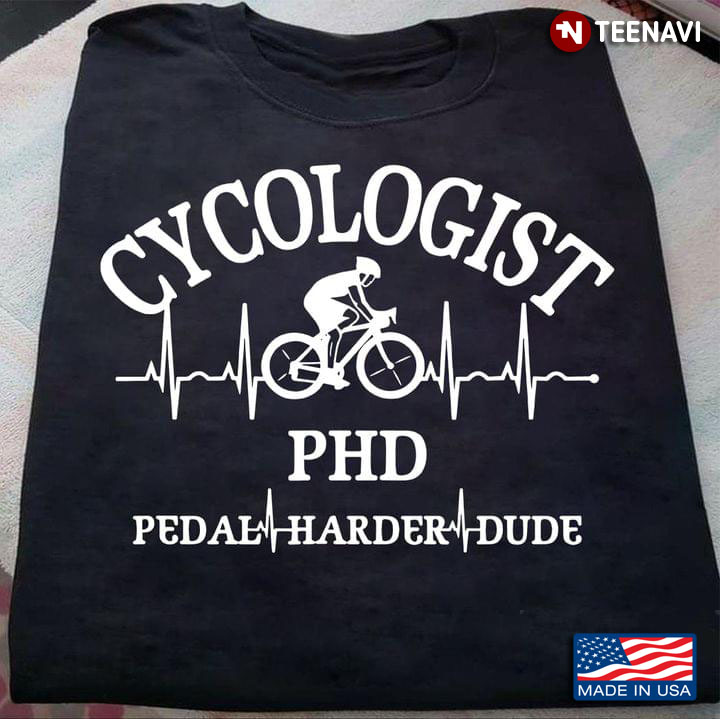 Cycologist PHD Pedal Harder Dude