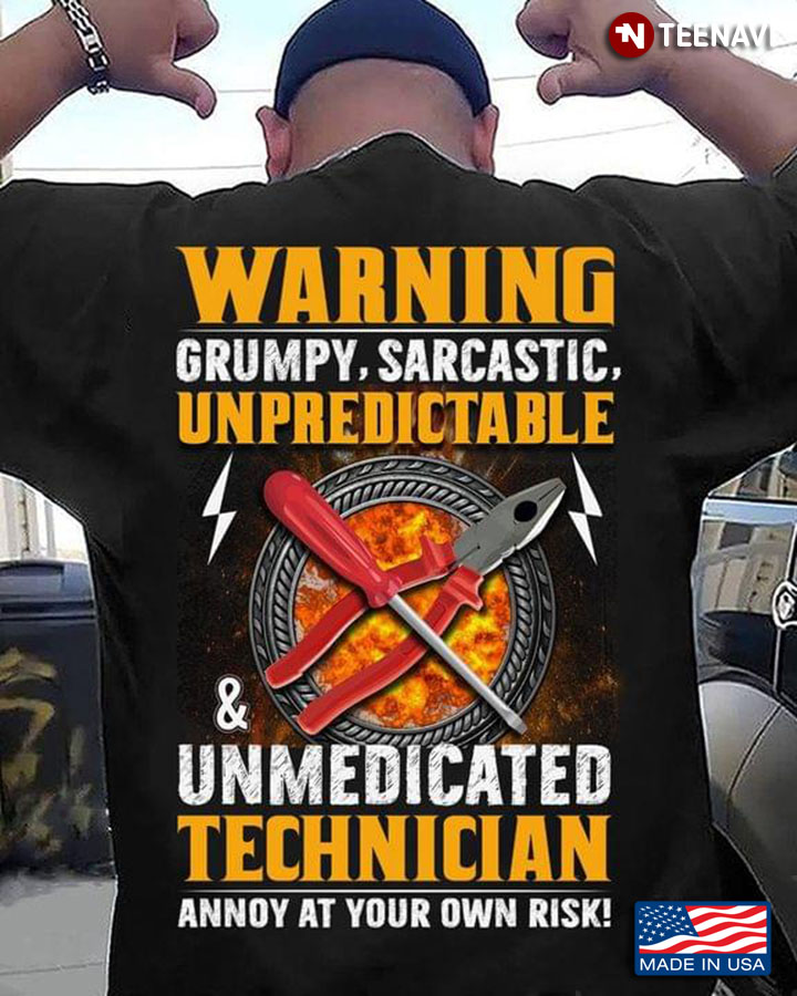Warning Grumpy Sarcastic Unpredictable And Unmedicated Technician Annoy At Your Own Risk