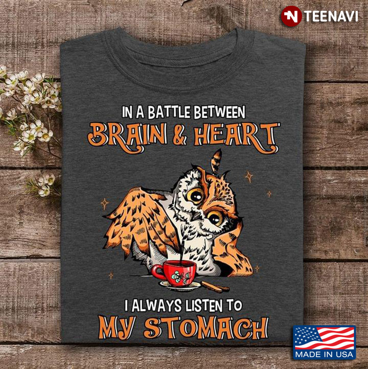 Owl In A Battle Between Brain And Heart I Always Listen To My Stomach