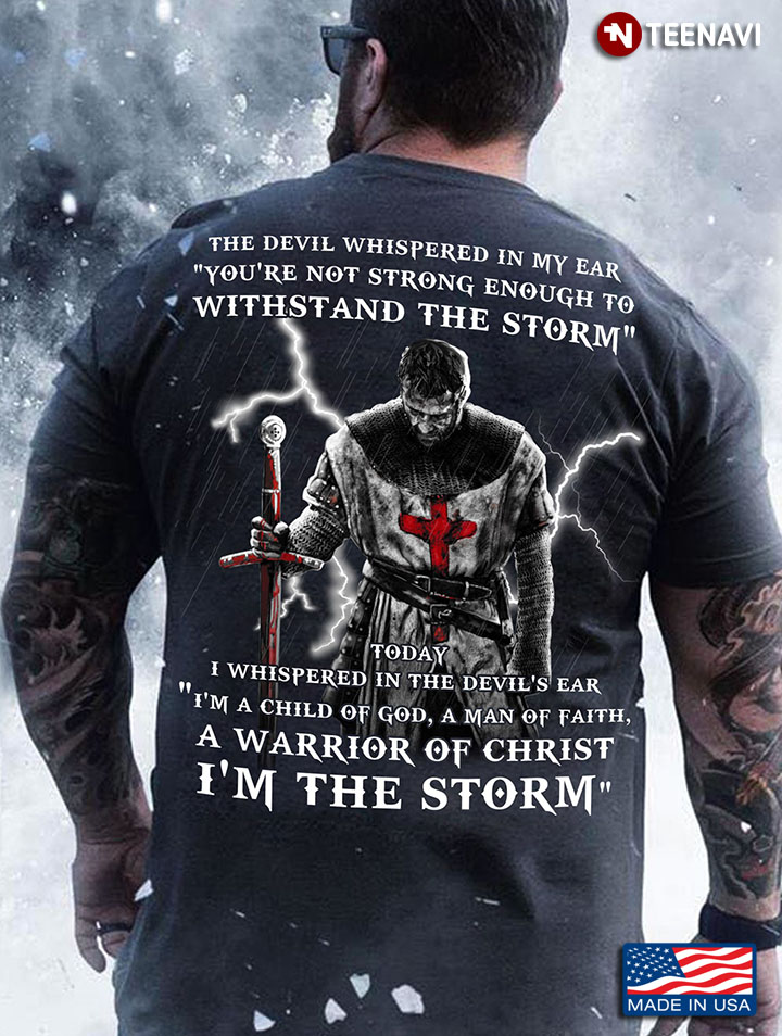 Knights Templar The Devil Whispered In My Ear You're Not Strong Enough To Withstand The Storm