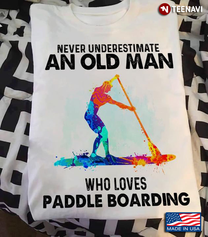 Never Underestimate An Old Man Who Loves Paddle Boarding