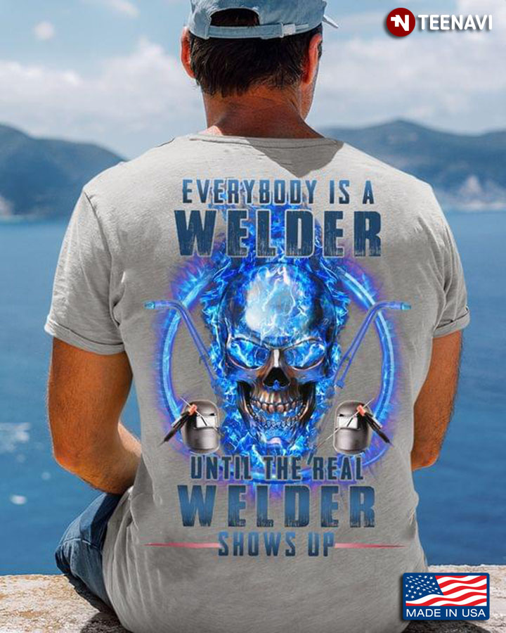Skull Everybody Is A Welder Until The Real Welder Shows Up