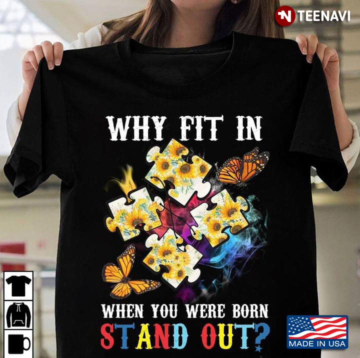 Why Fit In When You Were Born Stand Out Autism Awarerness Sunflower And Butterflies