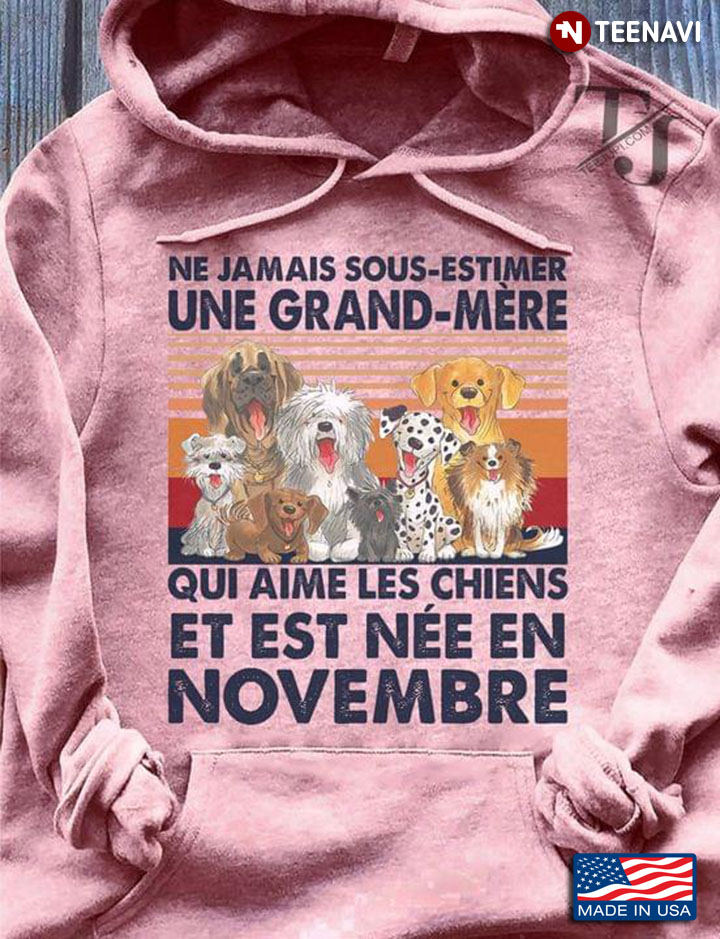 Ne Jamais Sous Estimer Une Grand Mere Qui Aime Les Chiens Et Est Nee In Novembre Vintage