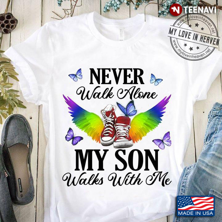Never Walk Alone My Son Walk With Me Shoes With Wings And Butterflies