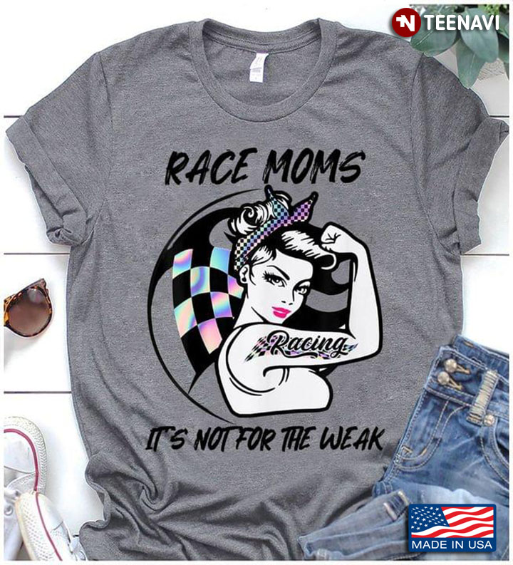 Race Mom It's Not For The Weak Woman With Tattoo Racing