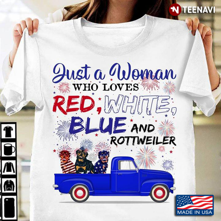 Just A Woman Who Loves Red White And Blue And Rottweiler 4th Of July