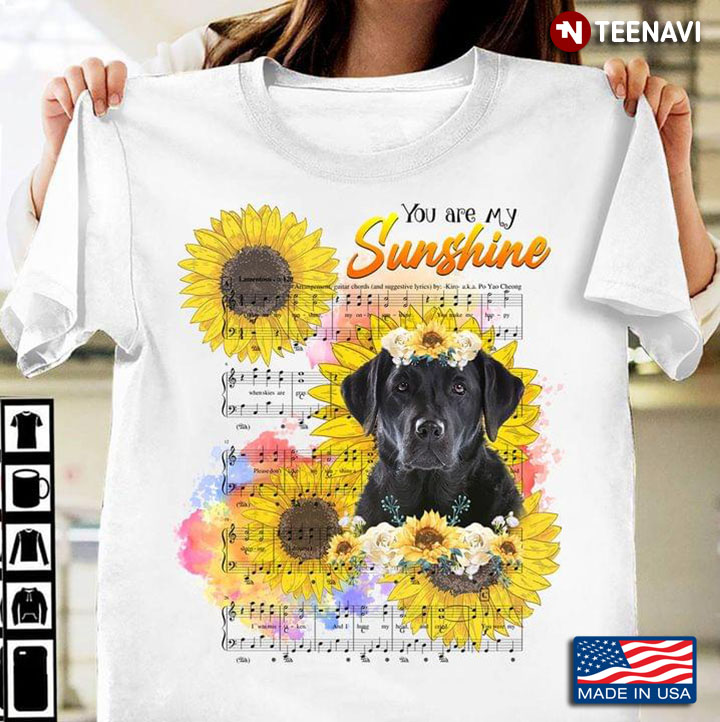 You Are My Sunshine Sunflower And Labrador Retriever