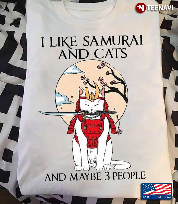 I Like Samurai And Cats And Maybe 3 People