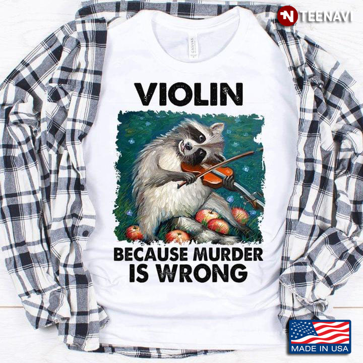 Raccoon Violin Because Murder Is Wrong