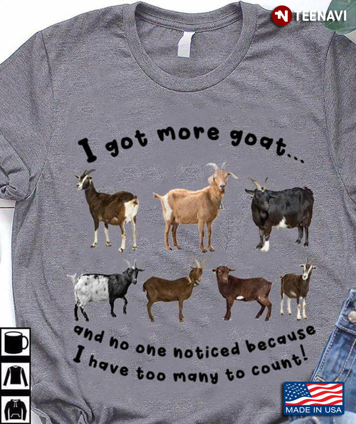 I Got More Goat And No One Noticed Because I Have Too Many To Count