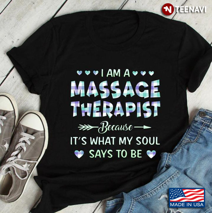 I Am A Massage Therapist Because It's What My Soul Says To Be