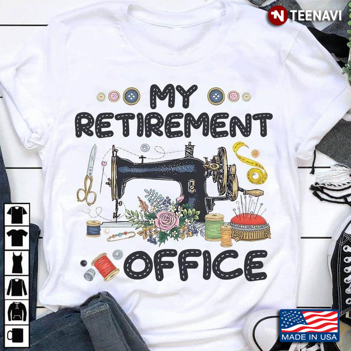 My Retirement Office Sewing Machine Sewing Lovers