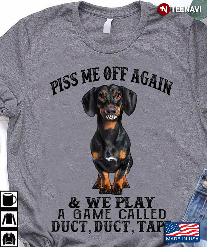 Dachshund Piss Me Off Again And We Play A Game Called Duct Duct Tape