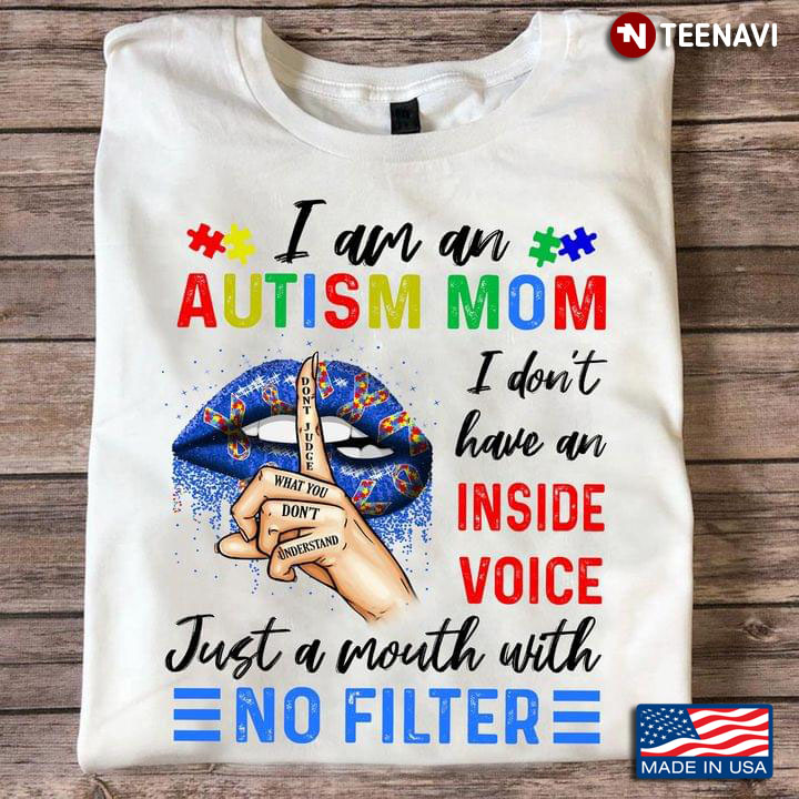 I Am An Autism Mom I Don't Have An Inside Voice Just A Mouth With No Filter
