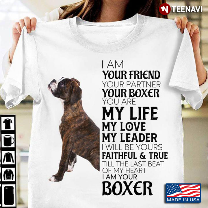 I Am Your Friend Your Partner Your Boxer You Are My Life My Love My Leader I Will Be Yours