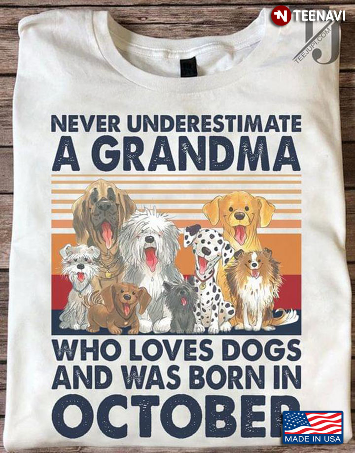 Never Underestimate A Grandma Who Loves Dogs And Was Born In October Vintage