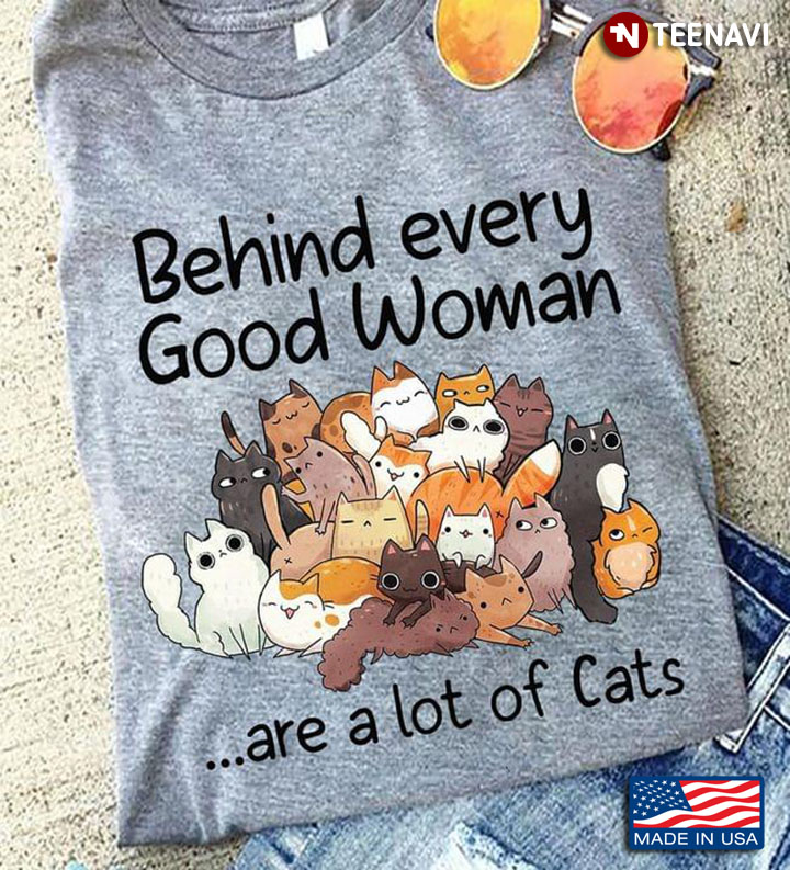 Behind Every Good Woman Are A Lot Of Cats