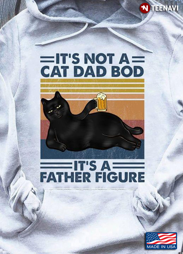 Black Cat With Beer It's Not A Cat Dad Bod It's A Father Figure Vintage