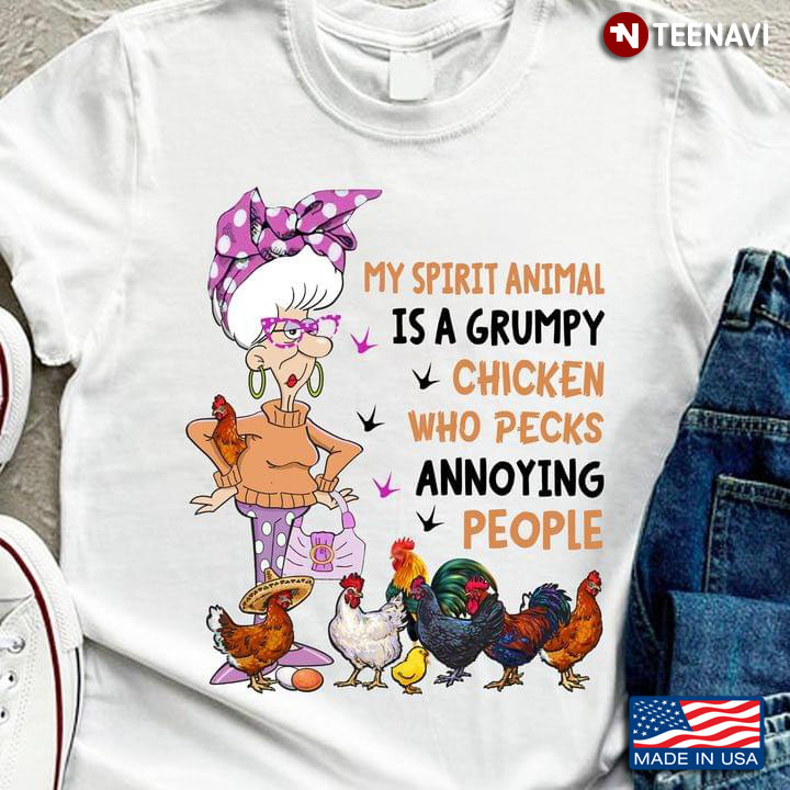 Old Lady And Chickens My Spirit Animal Is A Grumpy Chicken Who Pecks Annoying People