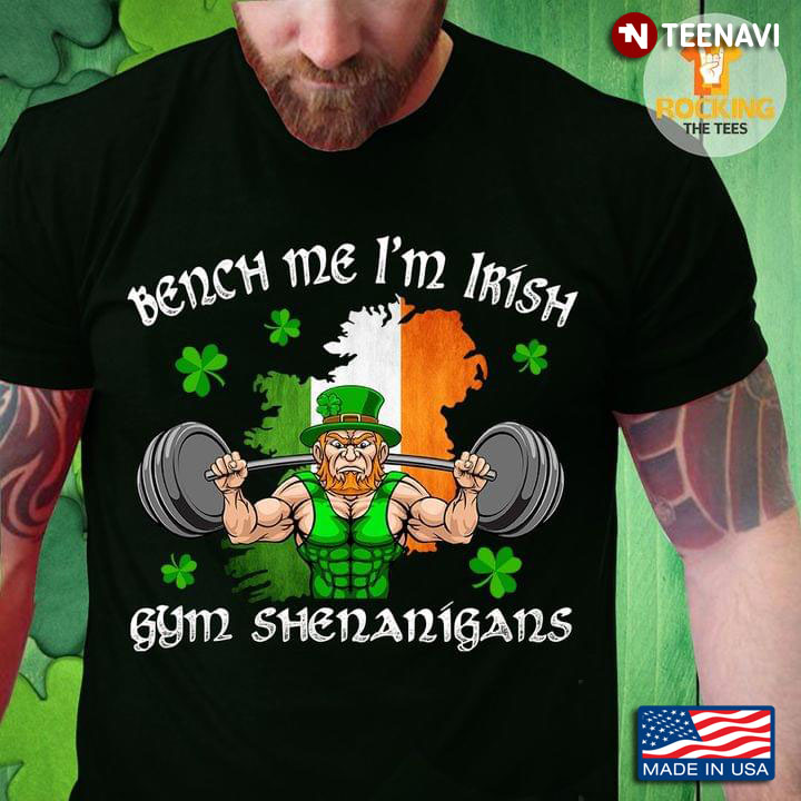 Bench Me I'm Irish Gym Shenanigans St Patricks Day