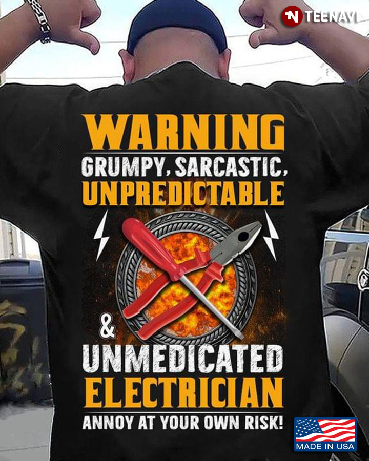 Warning Grumpy Sarcastic Unpredictable And Unmedicated Electrician Annoy At Your Own Risk