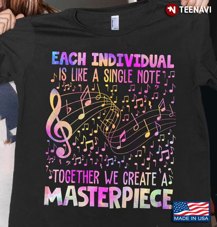 Each Individual Is Like A Single Note Together We Created A Masterpiece