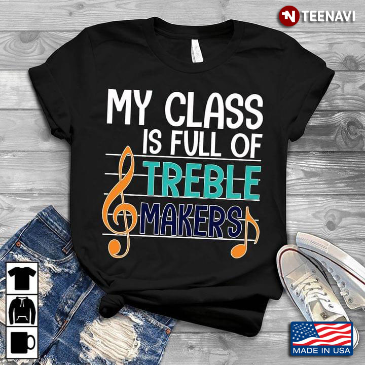 Music Line My Class Is Full Of Treble Makers