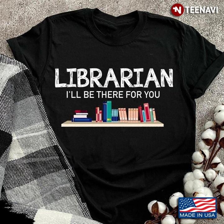 Librarian I'll Be There For You