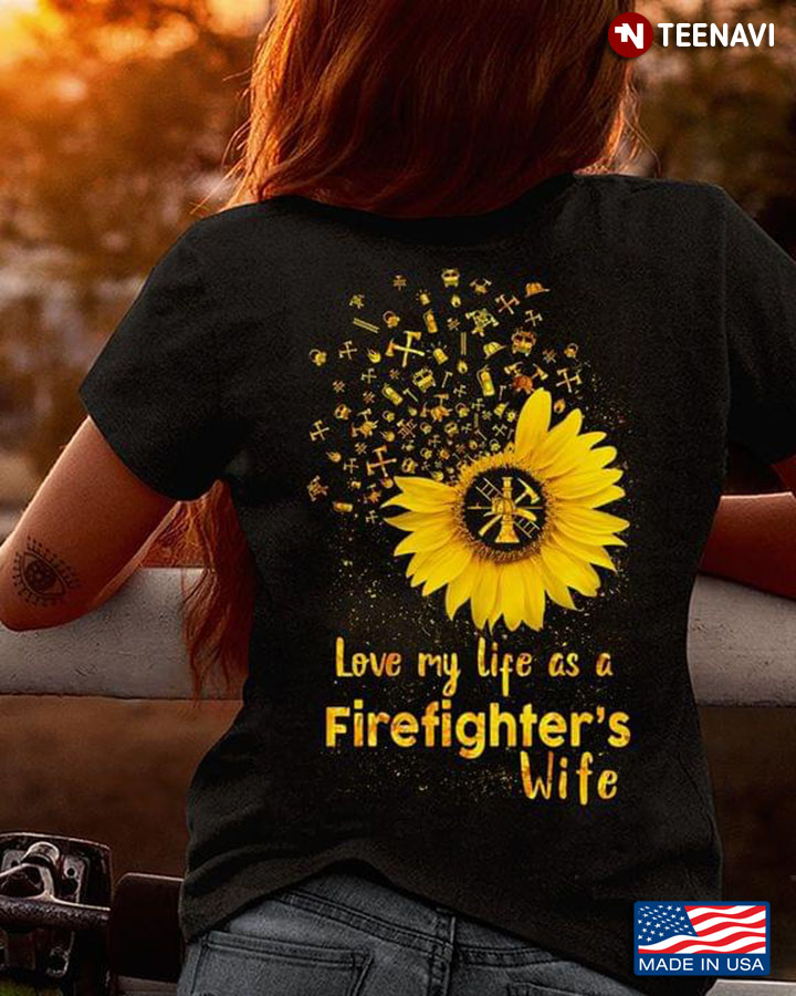 Love My Life As A Firefighter's Wife