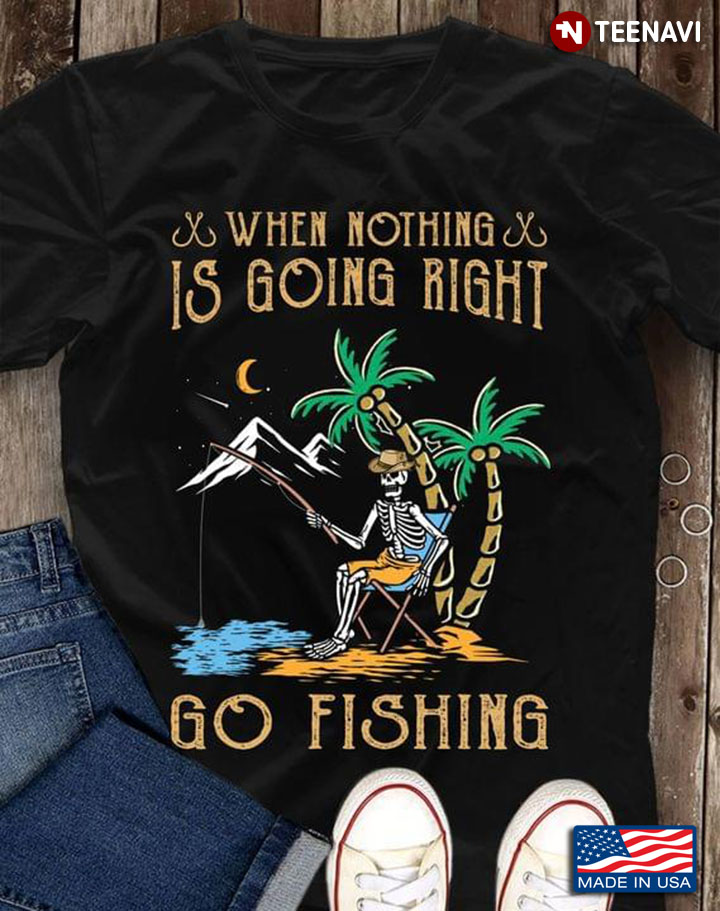 Skeleton When Nothing Is Going Right Go Fishing