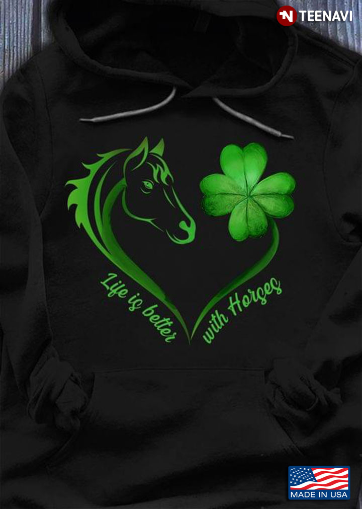 Life Is Better With Horses St Patricks Day