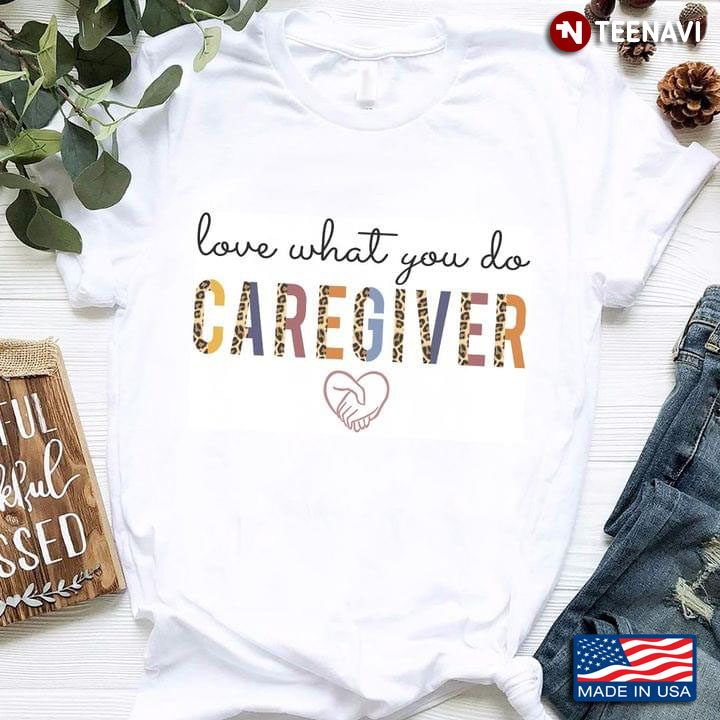 Love What You Do Caregiver