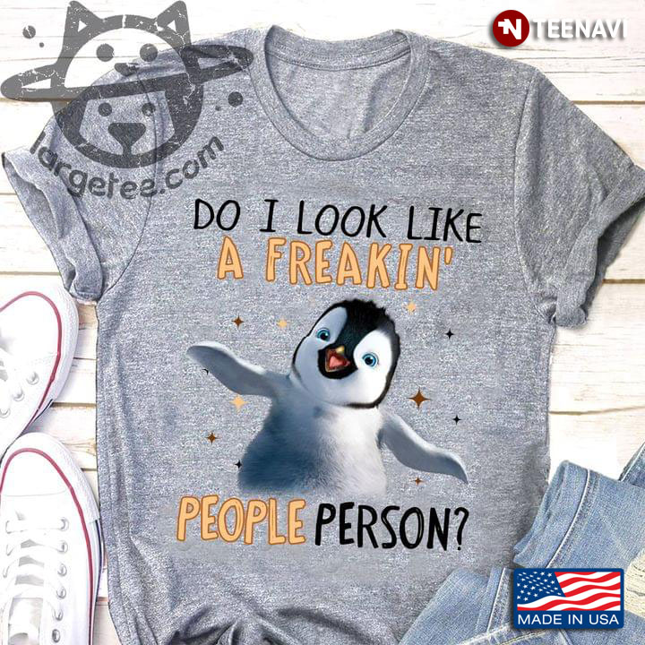 Penguin Do I Look Like A Freakin' People Person