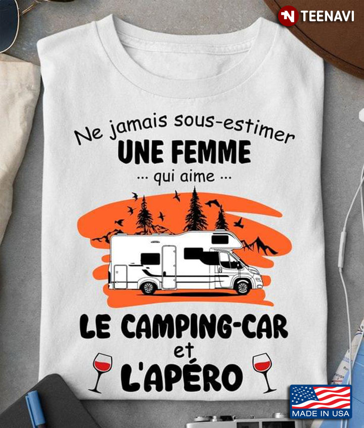 Ne Jamais Sous Estimer Une Femme Qui Aime Le Camping Car Et Lapero