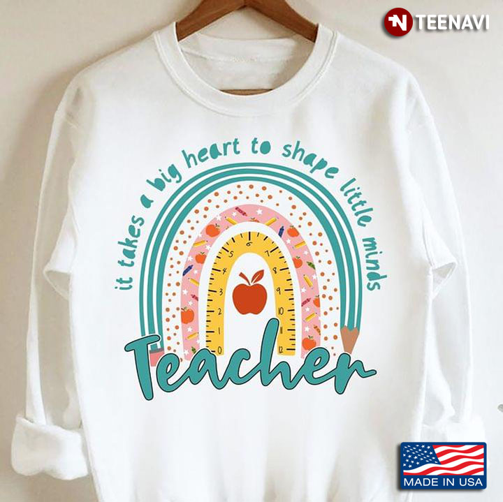 Teacher It Takes A Big Heart To Shape Little Minds