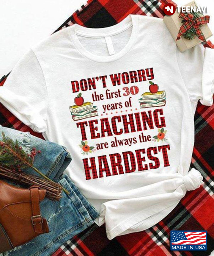 Don't Worry The First 30 Years Of Teaching Are Always The Hardest