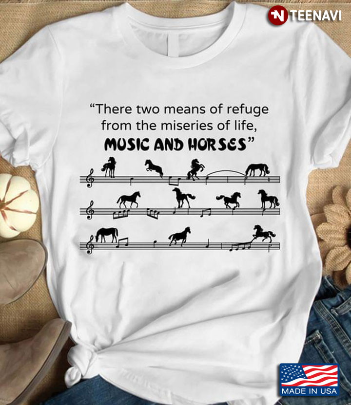 There Two Means Of Refuge From The Miseries Of Life Music And Horses