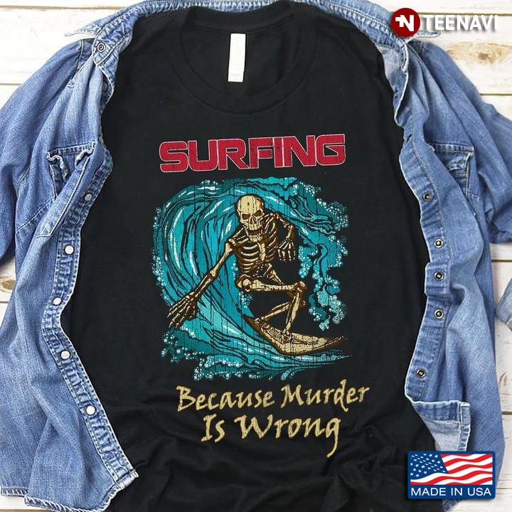 Skeleton Surfing Because Murder Is Wrong