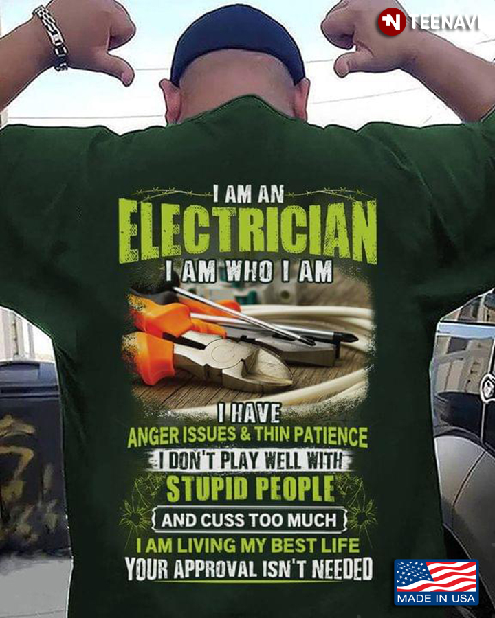 I Am An Electrician I Am Who I Am I Have Anger Issues And Thin Patience I Don't Play Well With